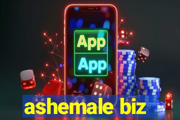 ashemale biz